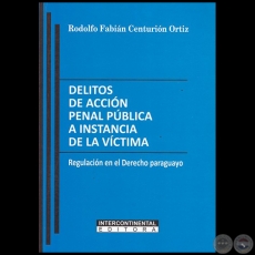 DELITOS DE ACCIÓN PENAL PÚBLICA A INSTANCIA DE LA VÍCTIMA - Autor: RODOLFO FABIÁN CENTURIÓN ORTIZ - Año 2018